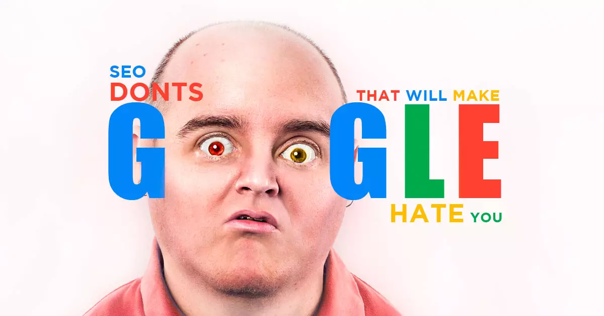 seo-donts-google-hate-you