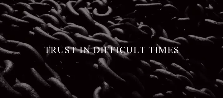 Trust in Difficult Times