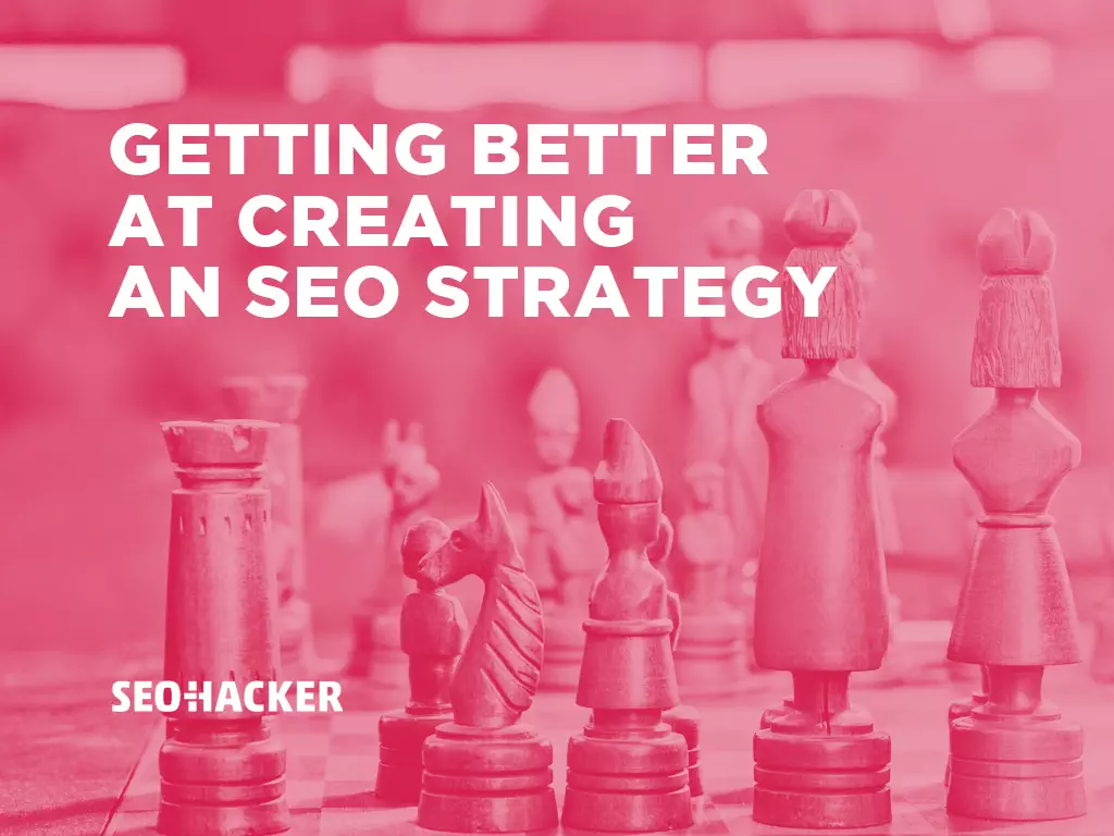 getting_better_at_creating_an_seo_strategy