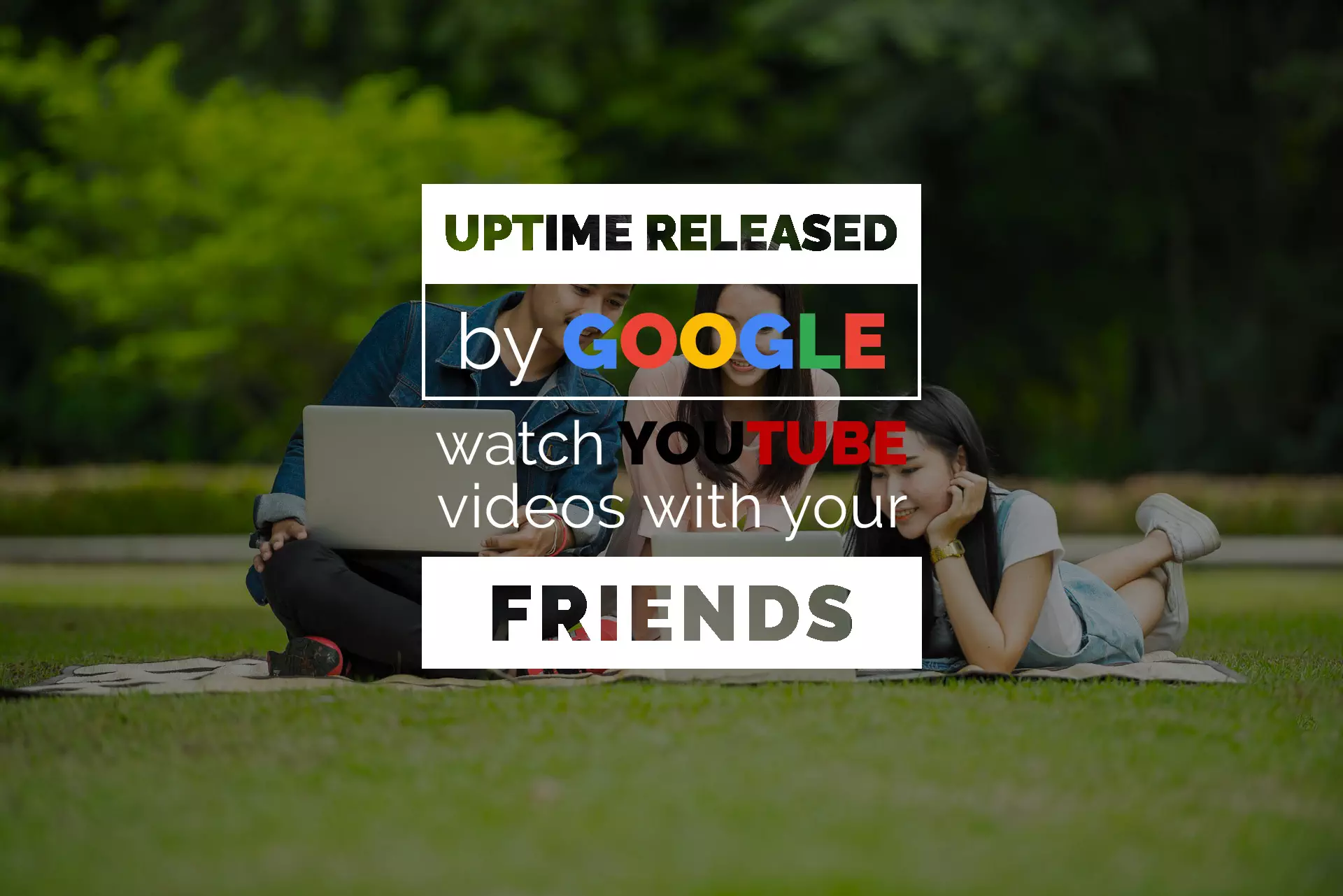 uptime-released-by-google-watch-youtube-videos-with-your-friends